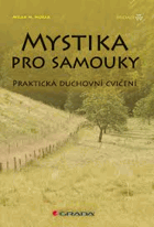 Mystika pro samouky - praktická duchovní cvičení