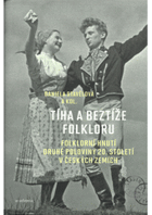 Tíha a beztíže folkloru - folklorní hnutí druhé poloviny 20. století v českých zemích = ...