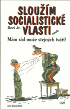 Sloužím socialistické vlasti, aneb, Mám rád muže stejných tváří!