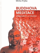 Buddhova meditace všímavosti a vhledu - překlad a vysvětlení textu Satipatthána Sutta