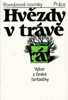 Hvězdy v trávě - výbor z české fantastiky