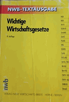 Wichtige Wirtschaftsgesetze. bearb. von der NWB-Redaktion, NWB-Textausgabe. Published by Herne ; ...