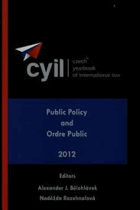 Czech Yearbook of International Law - Public Policy and Ordre Public - 2012.