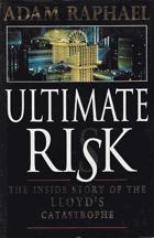 ULTIMATE RISK The Inside Story of the Lloyd's Catastrophe