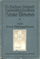 Unsere Frühlingspflanzen. Anleitung zur Beobachtung und zum Sammeln unserer Frühjahrsgewächse - ...