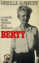 Berty - La Grande Figure Féminine De La Résistance