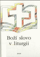 Boží slovo v liturgii - přehled čtení z Písma svatého uspořádaný podle liturgických dob