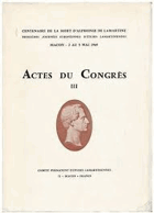 Actes Du Congres III. Centenaire De La Mort D'Alphonse De Lamartine. Troisiemes Journees ...