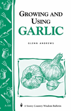 Growing and Using Garlic - Storey's Country Wisdom Bulletin A-183 (Storey Country Wisdom Bulletin)