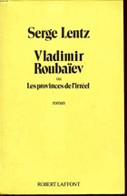 Vladimir Roubaiev, ou, Les provinces de l'irréel - roman