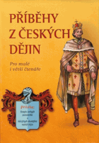 Příběhy z českých dějin. Pro malé i větší čtenáře