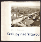 KRALUPY NAD VLTAVOU monografie města a okolí VĚNOVÁNÍ AUTORA!!