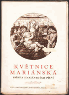 Květnice mariánská - Sbírka mariánských písní lidových ku poctě Panny Marie. ...