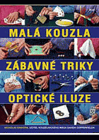 Malá kouzla, zábavné triky, optické iluze - více než 100 originálních triků a kouzel krok ...