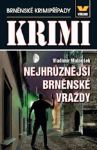 Nejhrůznější brněnské vraždy. Brněnské krimipřípady