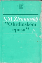 O hrdinském eposu, [slovanském a středoasijském; hrdinský slovanský epos, ruská epika, ...