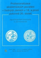 Profesionalizace akademických povolání v českých zemích v 19. a první polovině 20. století