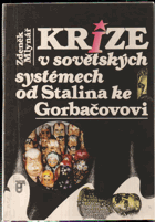 Krize v sovětských systémech od Stalina ke Gorbačovovi