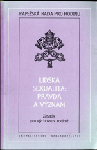 Lidská sexualita - pravda a význam - zásady pro výchovu v rodině