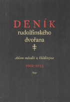 Deník rudolfinského dvořana - Adam mladší z Valdštejna 1602-1633