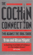 The Cochin Connection - Two Against the Drug Trade - a True Story