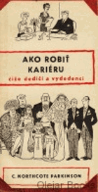 Ako robiť kariéru čiže dediči a vydedenci