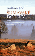 Šumavské doteky, aneb, Poetické vnímání času a krajiny