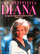 The definitive Diana - an intimate look at the Princess of Wales from A to Z