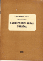 Parní protitlaková turbína - konstrukční úloha - učeb. pomůcka pro střední průmyslové ...