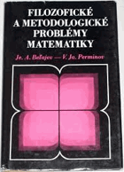 Filozofické a metodologické problémy matematiky.