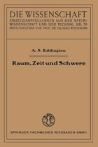 Raum, Zeit und Schwere. Ein Umriss d. allg. Relativitätstheorie. Die Wissenschaft, Bd. 70