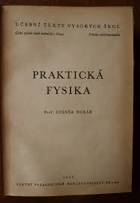 Praktická fysika. [Určeno] pro posluchače škol techn. směru