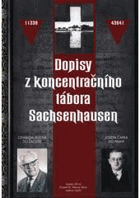 Dopisy z koncentračního tábora Sachsenhausen - Oswalda Jillicha do Žacléře - Josefa Čapka do ...