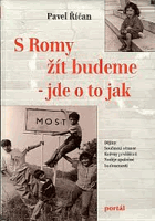 S Romy žít budeme - jde o to jak - dějiny, současná situace, kořeny problémů, naděje ...