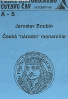 Česká Národní monarchie. K domácím zdrojům a evropskému kontextu království Jiřího z ...