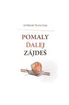 Pomaly ďalej zájdeš