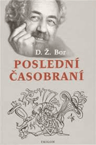 Poslední časobraní z času braní, aneb, Můj život v osmé republice