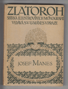 Josef Mánes S 25 přílohami autografickými, podobiznou od M. Švabinského