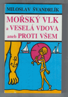 Mořský vlk a veselá vdova aneb Proti všem
