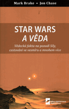 Star Wars a věda. Vědecká fakta na pozadí Síly, cestování ve vesmíru a mnohem více