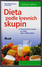 Dieta podle krevních skupin - převratný výživový program pro vitalitu, zdraví a štíhlou ...