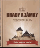 Hrady a zámky České republiky. Fakta mýty pověsti