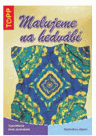 Malujeme na hedvábí - technika šibori