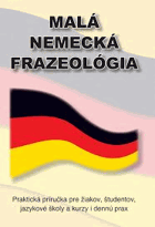 Malá nemecká frazeológia - 300 frazeologizmov, 100 prísloví a porekadiel