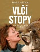 Vlčí stopy. Můj život s vlčí smečkou