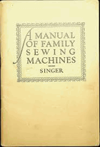 A Manual of Family Sewing Machines and their Attachments. Specially prepared for Students in ...