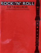 Rock 'n' Roll for the Recorder - Complete with Lyrics and Guitar Diagrams Plus a Two Page ...