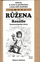 Jaká je, k čemu je předurčena a kam míří nositelka jména Růžena a také Rozálie