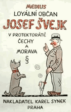 Loyální občan Josef Švejk v Protektorátě Čechy a Morava. Díl I.