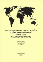 Geografie cestovního ruchu Evropy a světa s důrazem na působení genia loci a zážitkovou ...